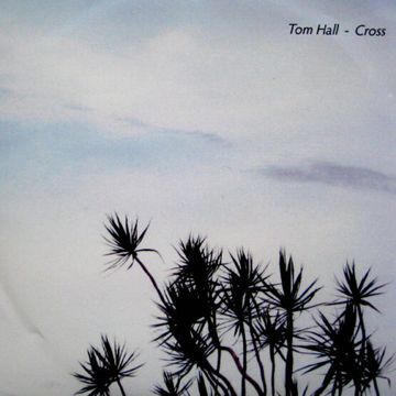 Tom Hall – Cross